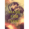Made For You