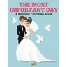 The Most Important Day - A Wedding Coloring Book