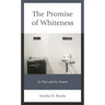 The Promise of Whiteness: Its Past and Its Future