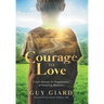 The Courage To Love, From Abuse to Happiness, a Healing Memoir