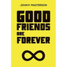 Good Friends Are Forever