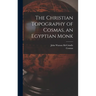 The Christian Topography of Cosmas, an Egyptian Monk