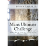 Mans Ultimate Challenge Second Edition: Being A Man of Virtue In A Culture of Vice