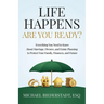 Life Happens. Are You Ready?: Everything You Need to Know About Marriage, Divorce, and Estate Planning to Protect Your Family, Finances, and Future