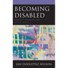 Becoming Disabled: Forging a Disability View of the World