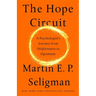 The Hope Circuit: A Psychologist's Journey from Helplessness to Optimism
