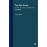 Post-War Bosnia: Ethnicity, Inequality and Public Sector Governance