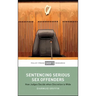 Sentencing Serious Sex Offenders: How Judges Decide When Discretion Is Wide