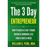 The 3 Day Entrepreneur: How to Build a 6 or 7 Figure Business Working Less Than 3 Days a Week