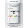 The Key to Unlocking the Closet Door: A Coming-Out Guide on a Journey Toward Unconditional Self-Love