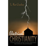Electrical Christianity: A Revolutionary Guide to Jesus' Teachings and Spiritual Enlightenment