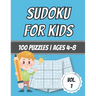 Sudoku For Kids: 100 Puzzles Ages 4-8 Easy - Beginner Level With Solutions