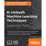 R: Unleash Machine Learning Techniques: Smarter data analytics