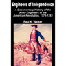 Engineers of Independence: A Documentary History of the Army Engineers in the American Revolution, 1775-1783