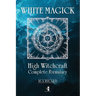 White Magick: High Witchcraft Complete Formulary