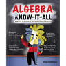 Algebra Know-It-ALL: Beginner to Advanced, and Everything in Between