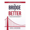 The Bridge to Better: The Small Business Leader's Blueprint for Reigniting Growth