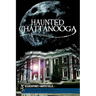 Haunted Chattanooga