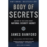 Body of Secrets: Anatomy of the Ultra-Secret National Security Agency