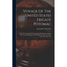Voyage Of The United States Frigate Potomac: Under The Command Of Commodore John Downes, During The Circum-navigation Of The Globe, In The Years 1831,