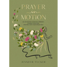 Prayer in Motion: An Invitation to Be Fully Present, Connect with God, and Pray with Your Whole Self - The Perfect Mother's Day Gift for Christian Mom