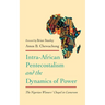 Intra-African Pentecostalism and the Dynamics of Power: The Nigerian Winners' Chapel in Cameroon