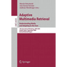 Adaptive Multimedia Retrieval: Understanding Media and Adapting to the User: 7th International Workshop, AMR 2009, Madrid, Spain, September 24-25, 200
