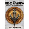 The Blood of a King: Book One of the Rahmirion Chronicles