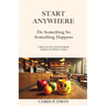 Start Anywhere: Do Something So Something Happens - Circles of Change from Vergil's Coffee Table