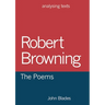 Robert Browning: The Poems