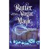 Butter, Sugar, Magic: Baking Up a Magical Midlife, Book 1
