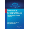 Becoming a Neuropsychologist: Advice and Guidance for Students and Trainees