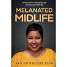 Melanated Midlife: A Manual for Letting Go and Leveling Up After 50