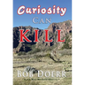 Curiosity Can kill: Curiosity Can Kill is the 10th Jim West mystery/thriller