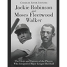 Jackie Robinson and Moses Fleetwood Walker: The Lives and Careers of the Players Who Integrated Major League Baseball