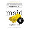 Maid: Hard Work, Low Pay, and a Mother's Will to Survive