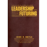 Leadership and Futuring: Making Visions Happen