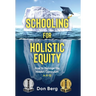 Schooling For Holistic Equity: How To Manage the Hidden Curriculum for K-12