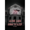 As We Laid Down To Sleep