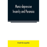 Manic-depressive insanity and paranoia