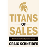 Titans of Sales: Motivation Dies. Systems Don't.