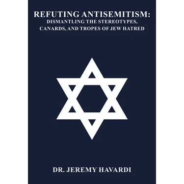 Refuting Antisemitism: Dismantling the Stereotypes, Canards, and Tropes of Jew Hatred