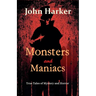 Monsters and Maniacs: True Tales of Mystery and Horror