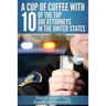A Cup Of Coffee With 10 Of The Top DUI Attorneys In The United States: Valuable insights you should know if you are charged with a DUI