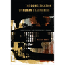 The Domestication of Human Trafficking: Law, Policing, and Prosecution in Canada