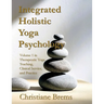 Integrated Holistic Yoga Psychology: Volume 1 in Therapeutic Yoga Teaching, Clinical Service, and Practice