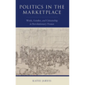 Politics in the Marketplace: Work, Gender, and Citizenship in Revolutionary France