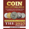 Coin Collecting Bible 2024: Your Complete Guide to Building, Valuing, and Profiting from Coin Collections