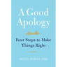 A Good Apology: Four Steps to Make Things Right