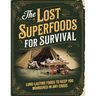 Superfoods for Survival; Long-Lasting Foods to Keep You Nourished in Any Crisis